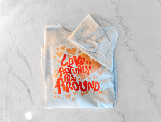 Love is actually all around crewneck